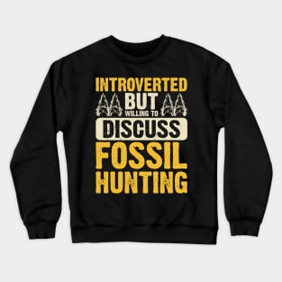 Introverted But Willing To Discuss Fossil Hunting T shirt For Women Crewneck Sweatshirt